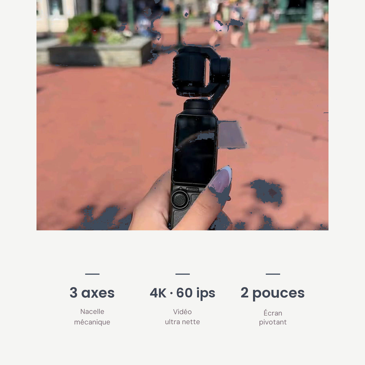 Nacelle 3 axes, vidéo 4K 60 ips, écran pivotant 2 pouces