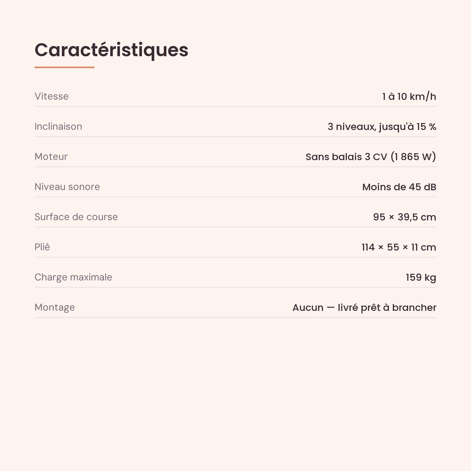 Caractéristiques : 1 à 10 km/h, 15 % d'inclinaison, sans montage